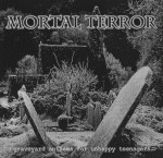 Mortal Terror : Graveyard Anthems for Unhappy Teenagers